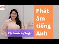 Cách đơn giản để tự luyện phát âm tiếng Anh chuẩn