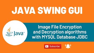 Image File Encryption and Decryption algorithms with MYSQL Database JDBC | JAVA SWING GUI