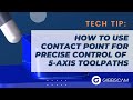 GibbsCAM Tech Tip: How to use Contact Point for Precise Control Over 5 Axis Toolpaths