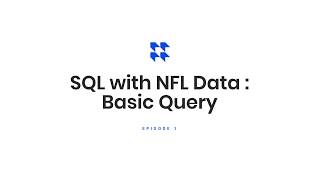 SQL with NFL Data - Episode 1: Basic Query