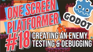 Godot One Screen Platformer #18 Enemy Creation, Testing & Debugging