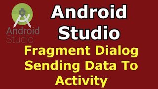 Android Studio | Fragment Dialog Sending Data To Activity