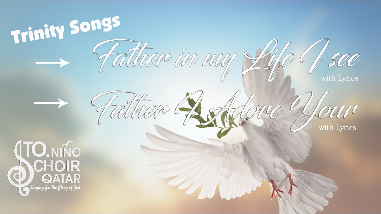Trinity Song Father In My Life I See Father I Adore You With Lyrics