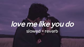 love me like you do - ellie goulding (slowed + reverb with lyrics)
