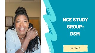 NCE Study Group: Understanding the  DSM with Dr. Pam