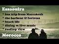 Essaouira (Morocco): the harbour and fortress; beach life; dining w/ live music; rooftop views