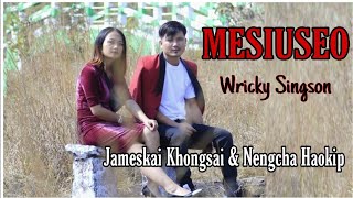 Mesiuseo||Wricky Singson||Cast Jameskai Khongsai\u0026Nengcha Haokip|Kuki music video|