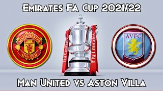 Man United v Aston Villa Emirates FA Cup 2021/22 3rd Round FIFA 22 Score Prediction