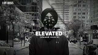 Elevated (slowed reverb) - Shubh || Latest Punjabi song 2024 || #shubh #elevated #lofioasis