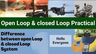 Open Loop & closed Loop system with Practical