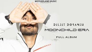 Diljit Dosanjh : MoonChild Era (Full Album) Diljit Dosanjh Latest Songs 2021  Intense | Raj Ranjodh