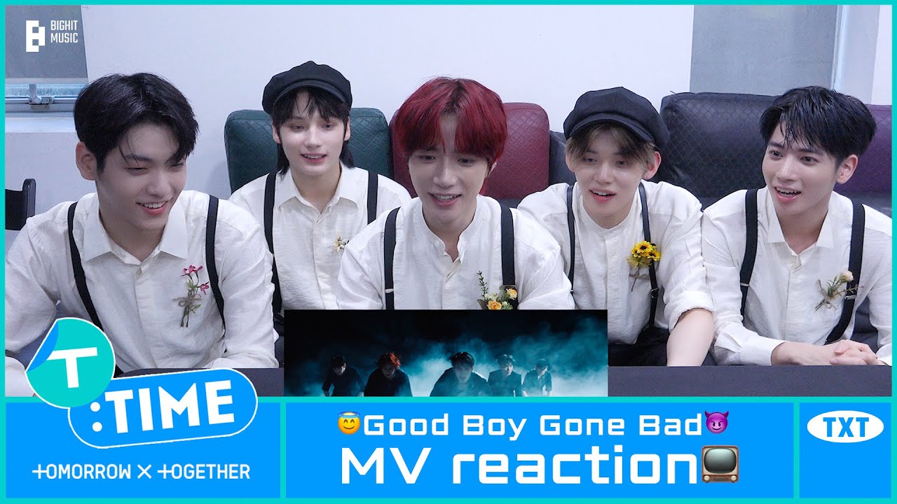 [T:TIME] ‘Good Boy Gone Bad’ MV reaction - TXT (투모로우바이투게더)