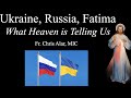 Ukraine, Russia, Fatima: What Is Heaven Telling Us? -Explaining the Faith