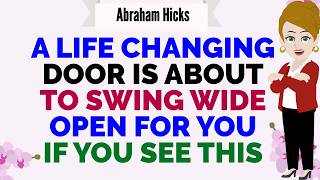 A LIFE CHANGING DOOR IS ABOUT TO SWING WIDE OPEN FOR YOU IF YOU SEE THIS🙏Abraham Hicks 2026