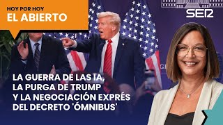 La guerra de las IA, la purga de Trump y la negociación exprés del ómnibus | El Abierto (28/01/2025)