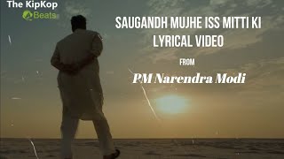 Saugandh Mujhe Iss Mitti Ki LYRICAL VIDEO - PM Narendra Modi #2019 Vivek Oberoi | Sukhwinder Singh