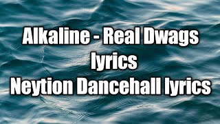 Alkaline - Real Dwags (lyrics)  [Neytion Dancehall lyrics]