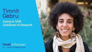 Daring to DAIR: Distributed AI Research with Timnit Gebru - Talk 568