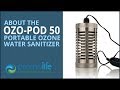 Ozo-Pod 50 Portable Ozone Water Sanitizer for Drinking and Bath Water