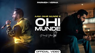 Parmish Verma - Ohi Munde (Aam Jehe Munde 2) | Official Video| Just Songs