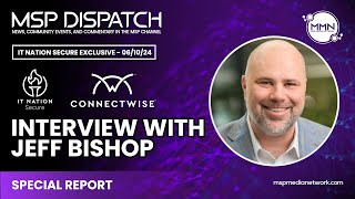 Exploring ConnectWise Asio: Interview with Jeff Bishop at IT Nation Secure 2024