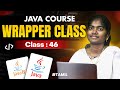 Java Programming 2025 | Ep 46  | WRAPER CLASS in Java With sample program |  in தமிழ்