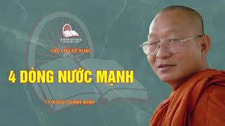 4 Dòng Nước Mạnh | Các Chủ Đề Khác - Tỳ Khưu Chánh Minh