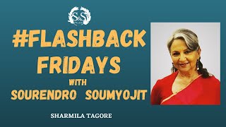 FLASHBACK FRIDAYS WITH SOURENDRO-SOUMYOJIT | SHARMILA TAGORE