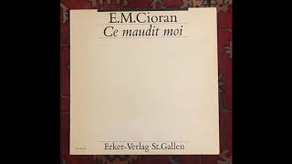 E.M. Cioran - Ce Maudit Moi (1983)