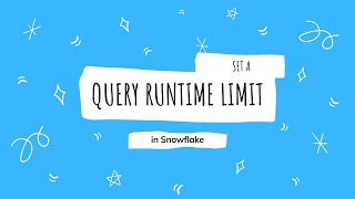 Set a Limit to Query Runtime [in Snowflake]