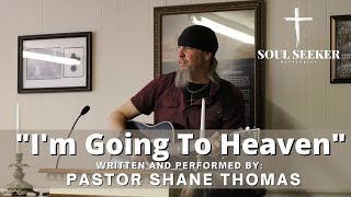 I'm Going To Heaven - An Upbeat, Encouraging Song That Will Make You Smile!