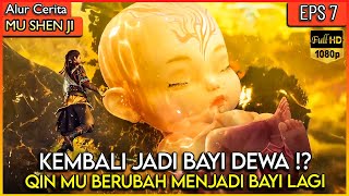 QIN MU KEMBALI JADI BAYI OVERPOWER LAGI !? BAYI DARI DEWA - Donghua #MSJ EPS 7