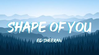 Ed Sheeran- Shape of you (lyrics)