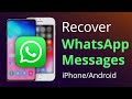 How to Recover WhatsApp Deleted Messages on iPhone/Android [5 Ways]