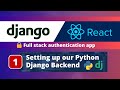 Django & React JS Authentication App #1: Setting up the Python Django Backend