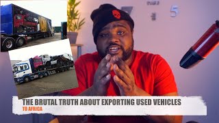 The brutal truth about exporting used vehicles from Europe to Africa