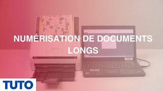 [TUTO] Numérisation de documents longs