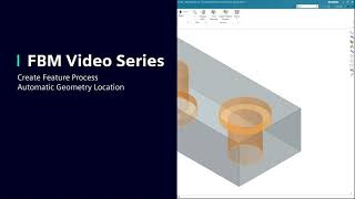 FBM Video Series – Create Feature Process– Automatically allocate operations in NX CAM