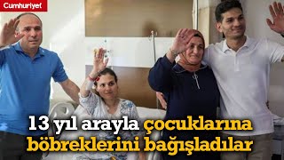 Antalyalı anne-baba 13 yıl arayla çocuklarına böbreklerini bağışladı