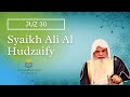 Juz 30 - Juz Amma - Syaikh Ali Bin Abdurrahman Al Hudzaify