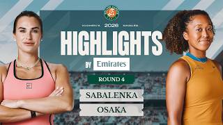 Aryna Sabalenka vs Naomi Osaka | Round 4 Highlights by Emirates | Roland-Garros 2026