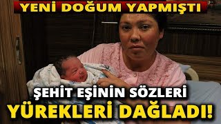 Doğum Yapan Şehit Eşinin Sözleri Yürek Dağladı