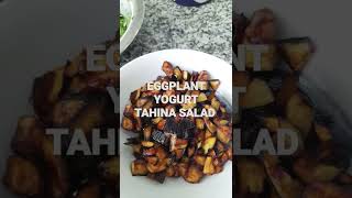 AUBERGINE ,YOGURT TAHINA SALAD