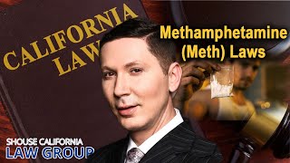 California Methamphetamine (Meth) Laws