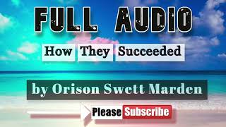 How They Succeeded by Orison Swett Marden