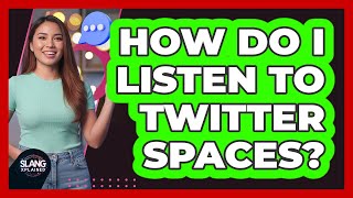 How Do I Listen To Twitter Spaces?
