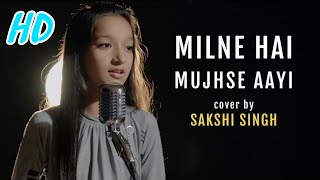 Milne Hai Mujhse Aayi | cover by Sakshi Singh | Eros Now Studio | Aashiqui 2 | Arijit Singh | HD