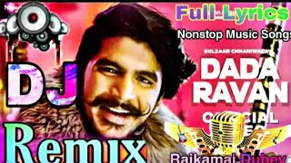 Dada Ravan Dj Remix | Gulzaar Channiwala Song | Full Dj Remix |NonstopMusicSongs