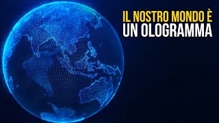 Gli scienziati dimostrano che l'Universo è un ologramma! La realtà è un'illusione?