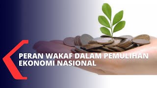 Optimalisasi Peran dan Potensi Wakaf dalam Mendukung Pemulihan Ekonomi Nasional